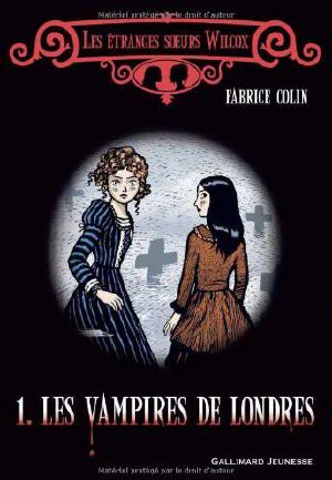 [Les étranges soeurs Wilcox 01] • Les Vampires De Londres